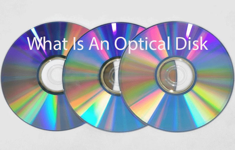 Types Of Optical Disk And Learn The Advantages knowledge Of Them What Is An Optical Disk